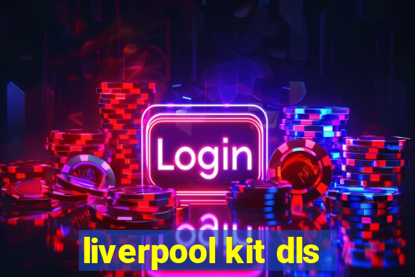 liverpool kit dls